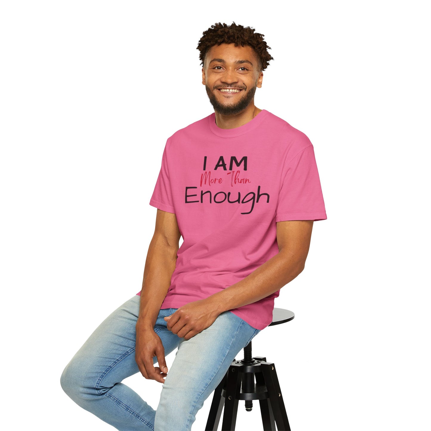 I am more than enough Garment-Dyed T-shirt