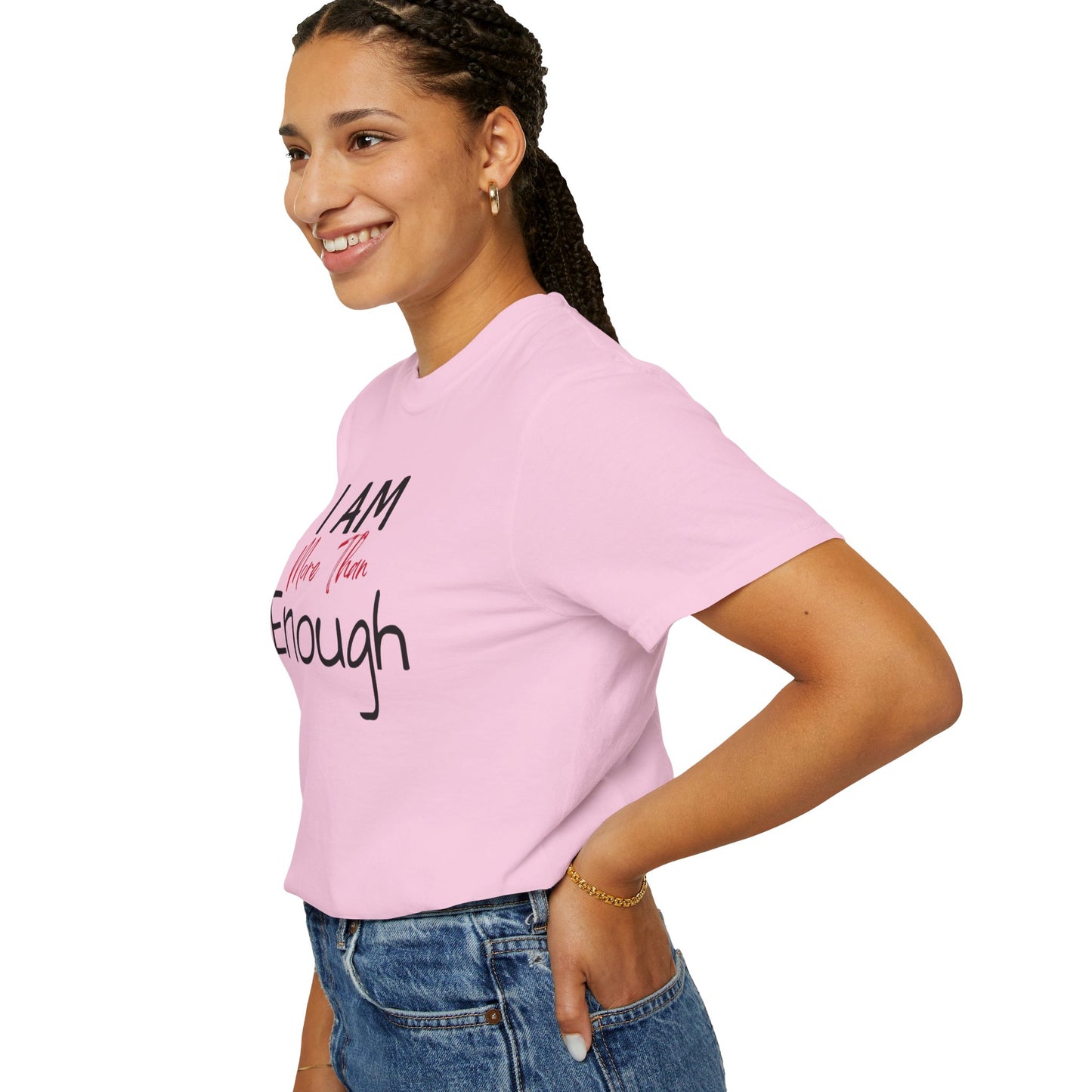 I am more than enough Garment-Dyed T-shirt