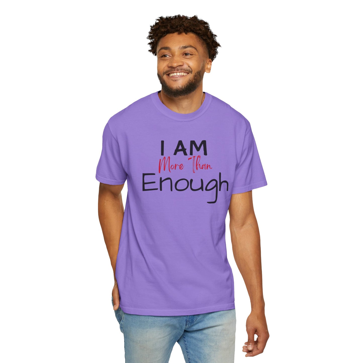 I am more than enough Garment-Dyed T-shirt