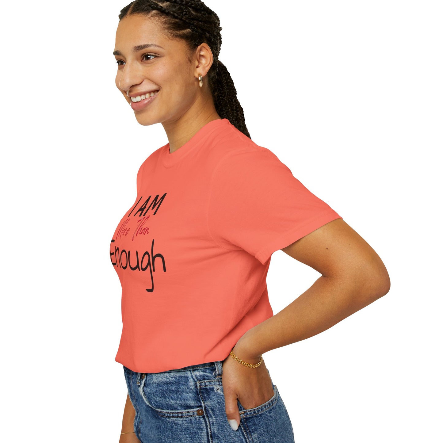I am more than enough Garment-Dyed T-shirt