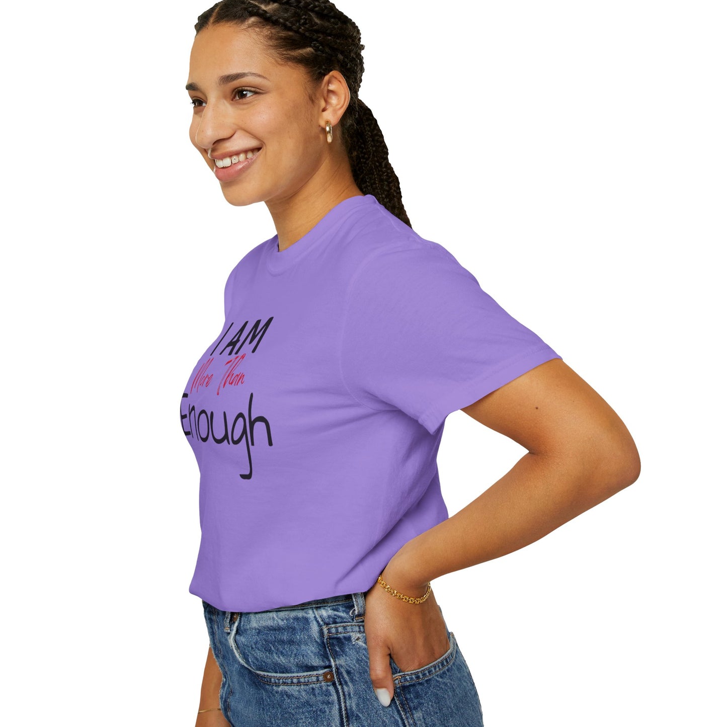 I am more than enough Garment-Dyed T-shirt