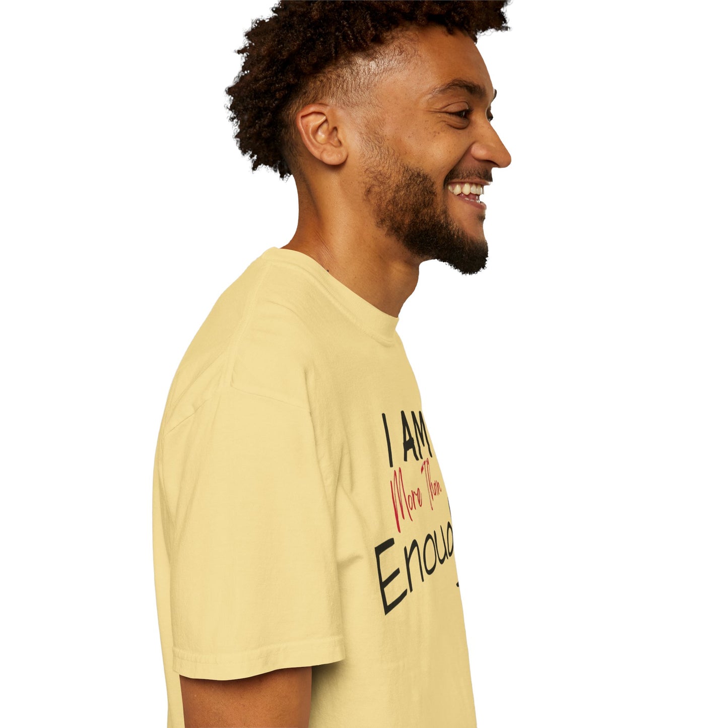 I am more than enough Garment-Dyed T-shirt