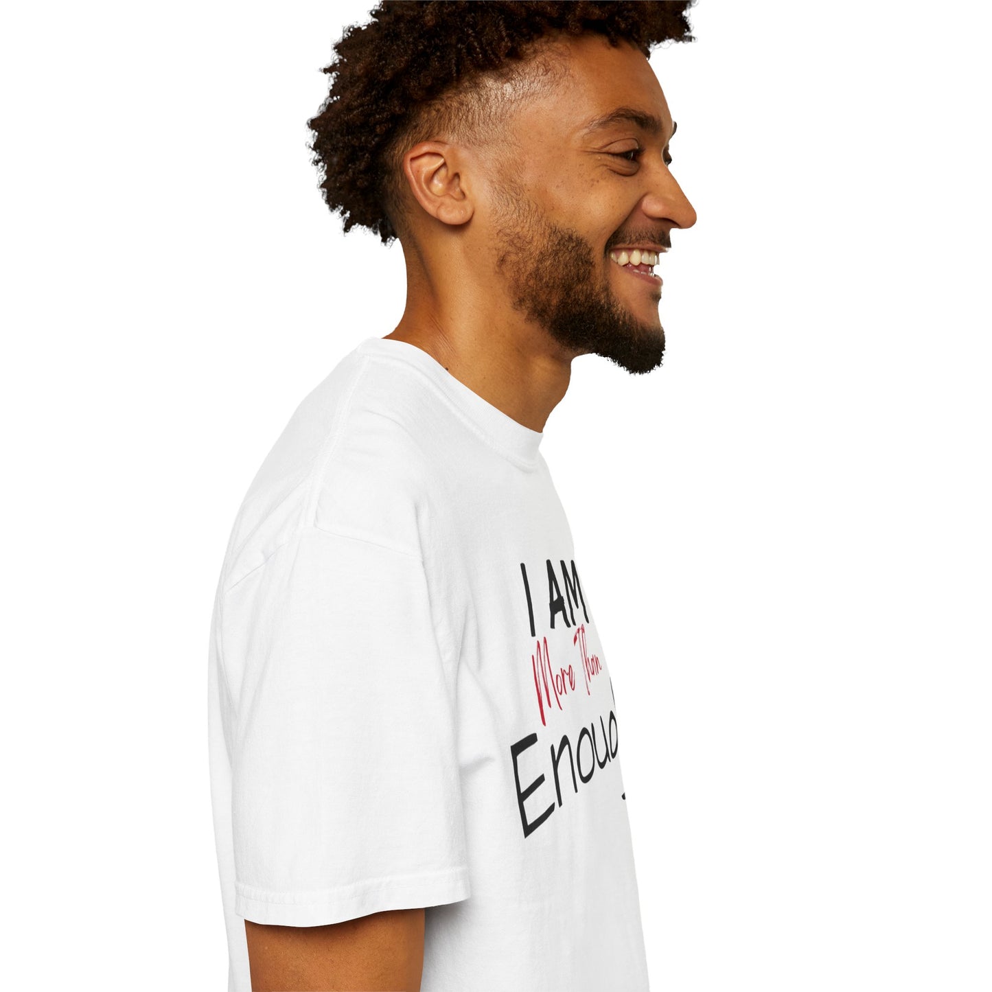 I am more than enough Garment-Dyed T-shirt