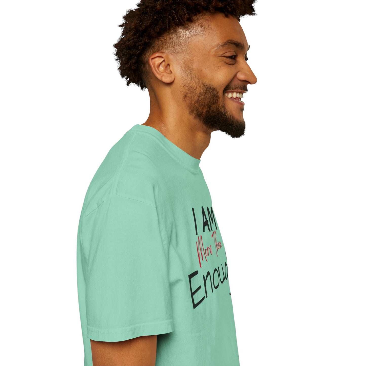 I am more than enough Garment-Dyed T-shirt