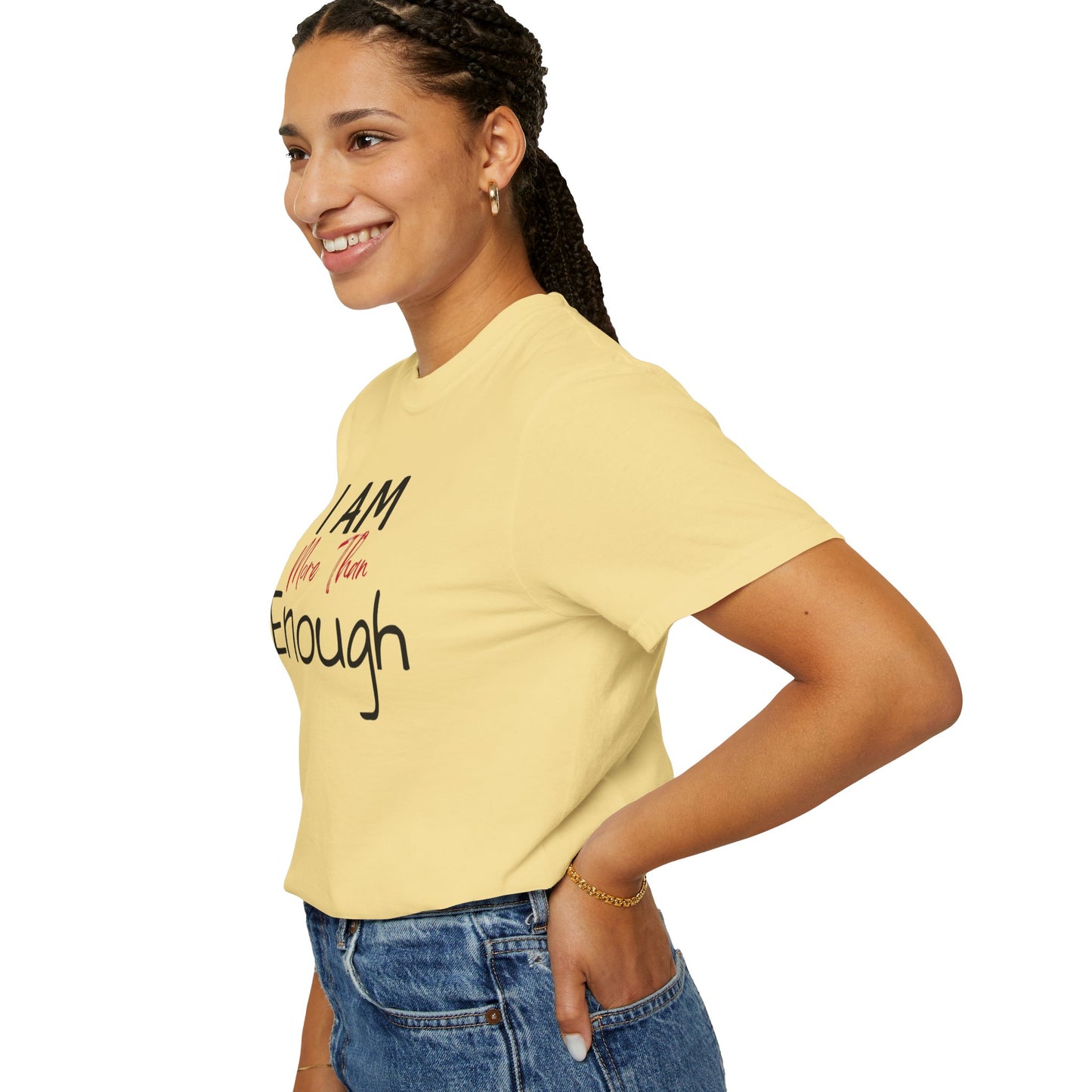 I am more than enough Garment-Dyed T-shirt