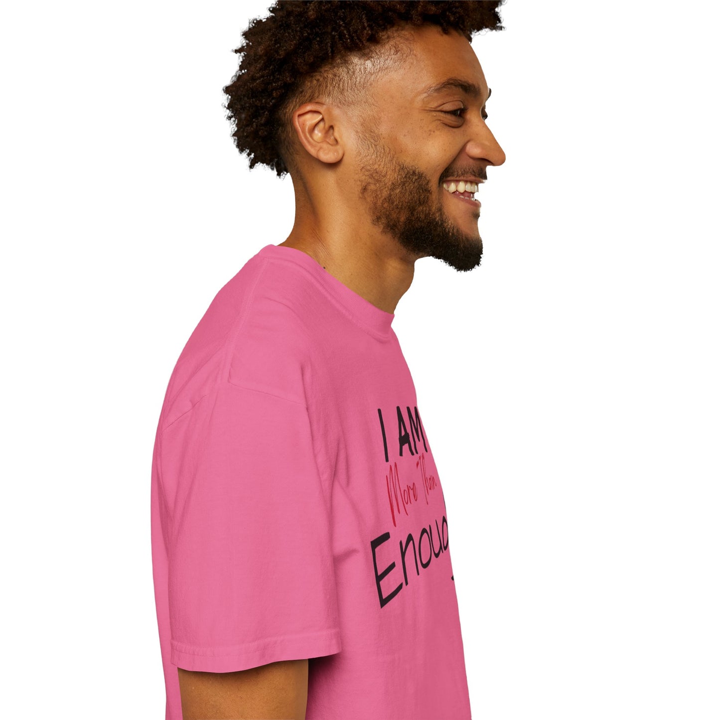 I am more than enough Garment-Dyed T-shirt