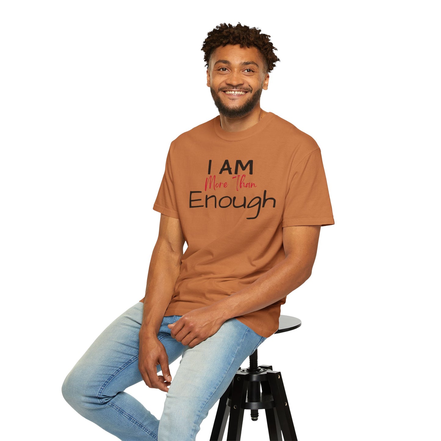 I am more than enough Garment-Dyed T-shirt