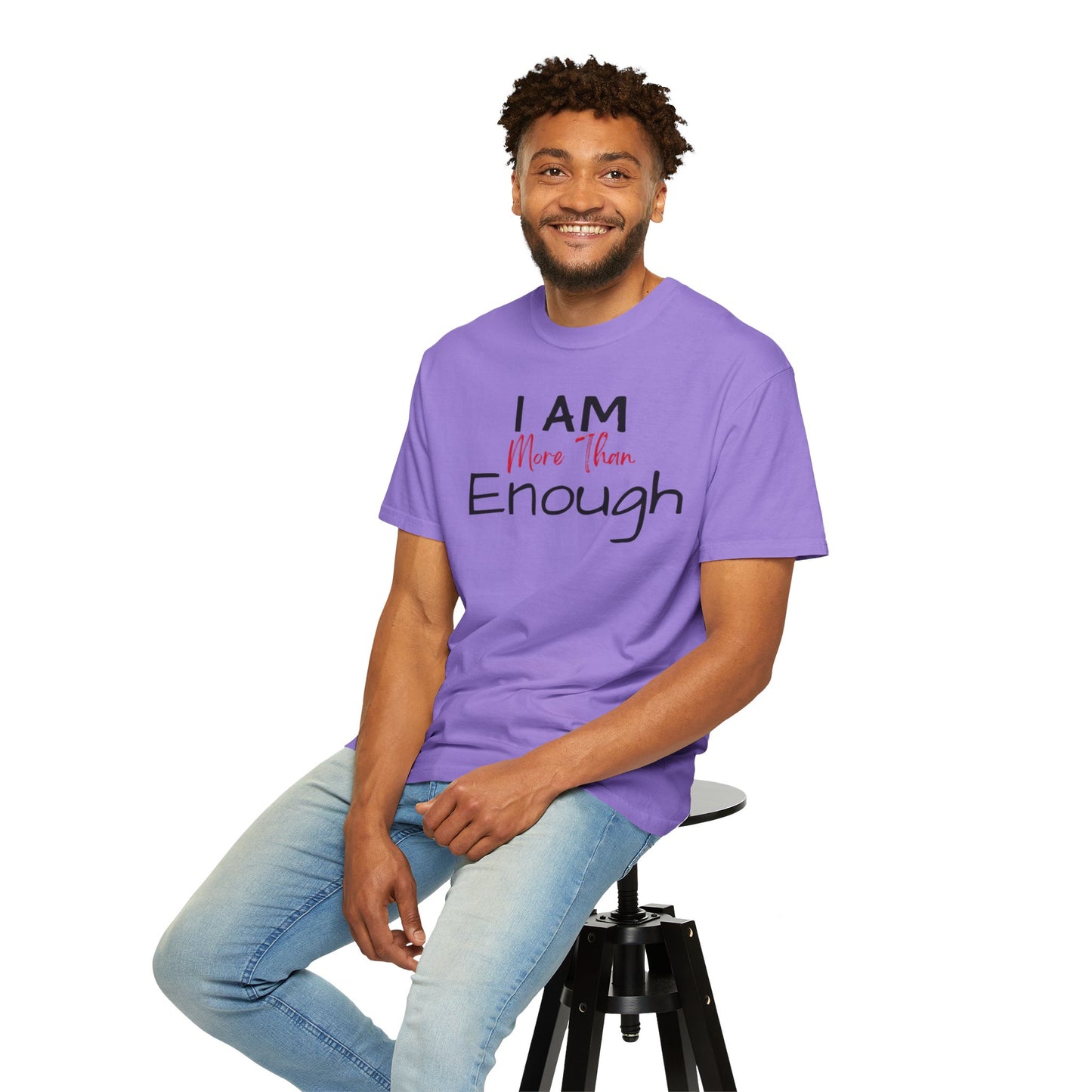 I am more than enough Garment-Dyed T-shirt