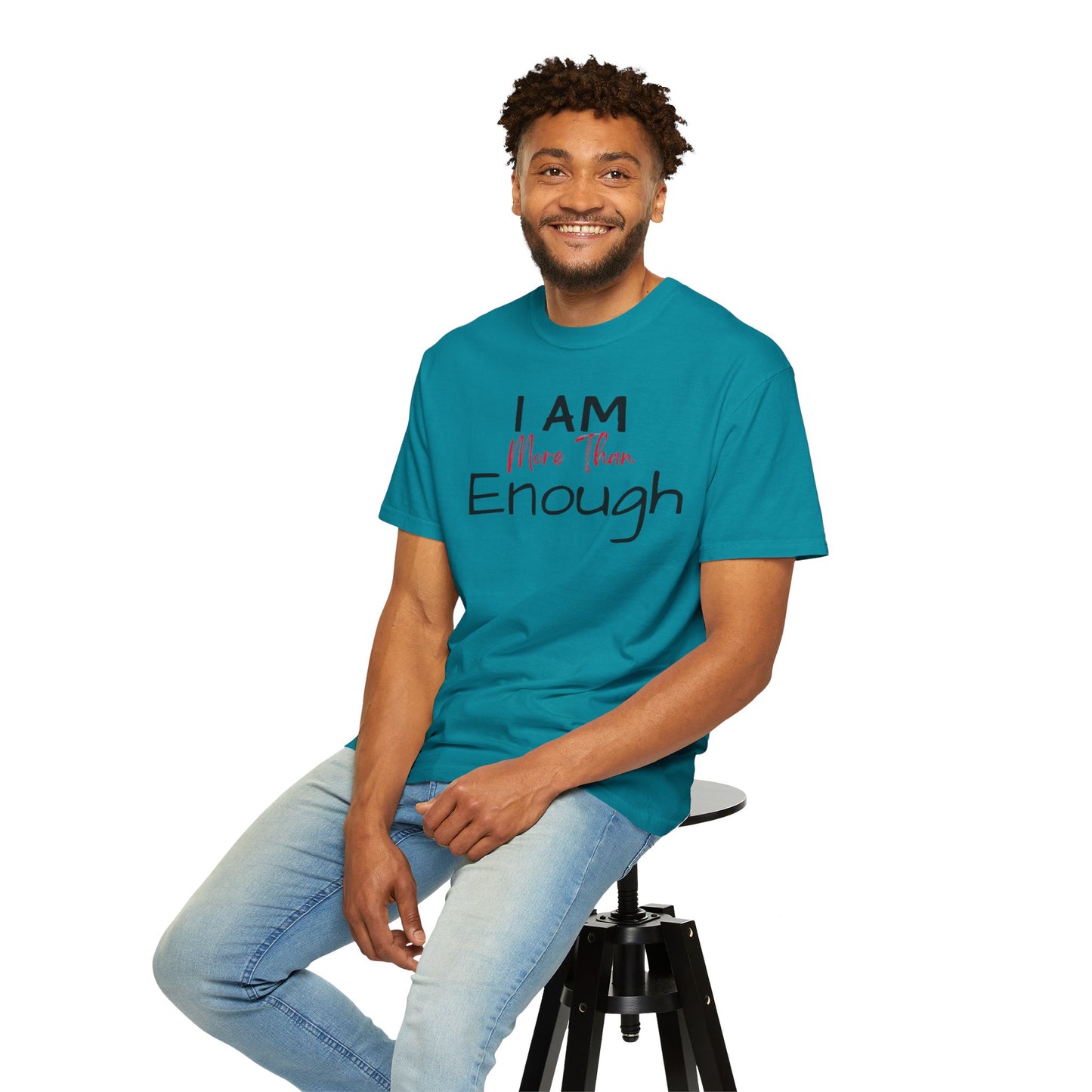 I am more than enough Garment-Dyed T-shirt
