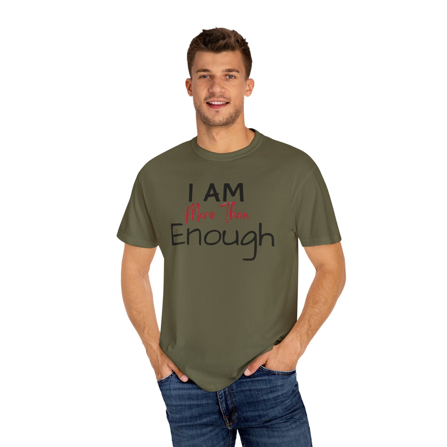I am more than enough Garment-Dyed T-shirt