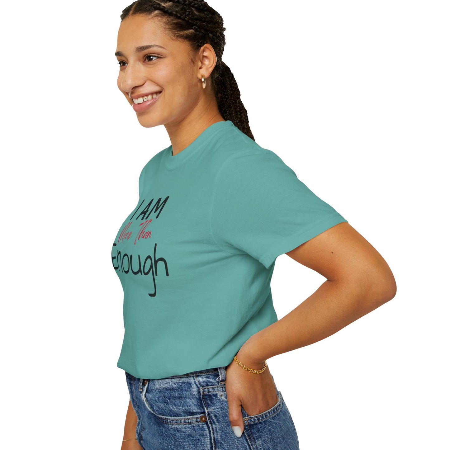 I am more than enough Garment-Dyed T-shirt