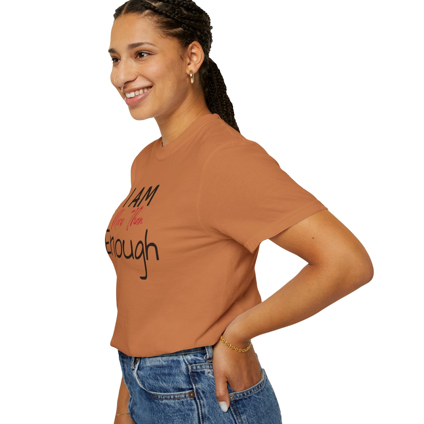 I am more than enough Garment-Dyed T-shirt