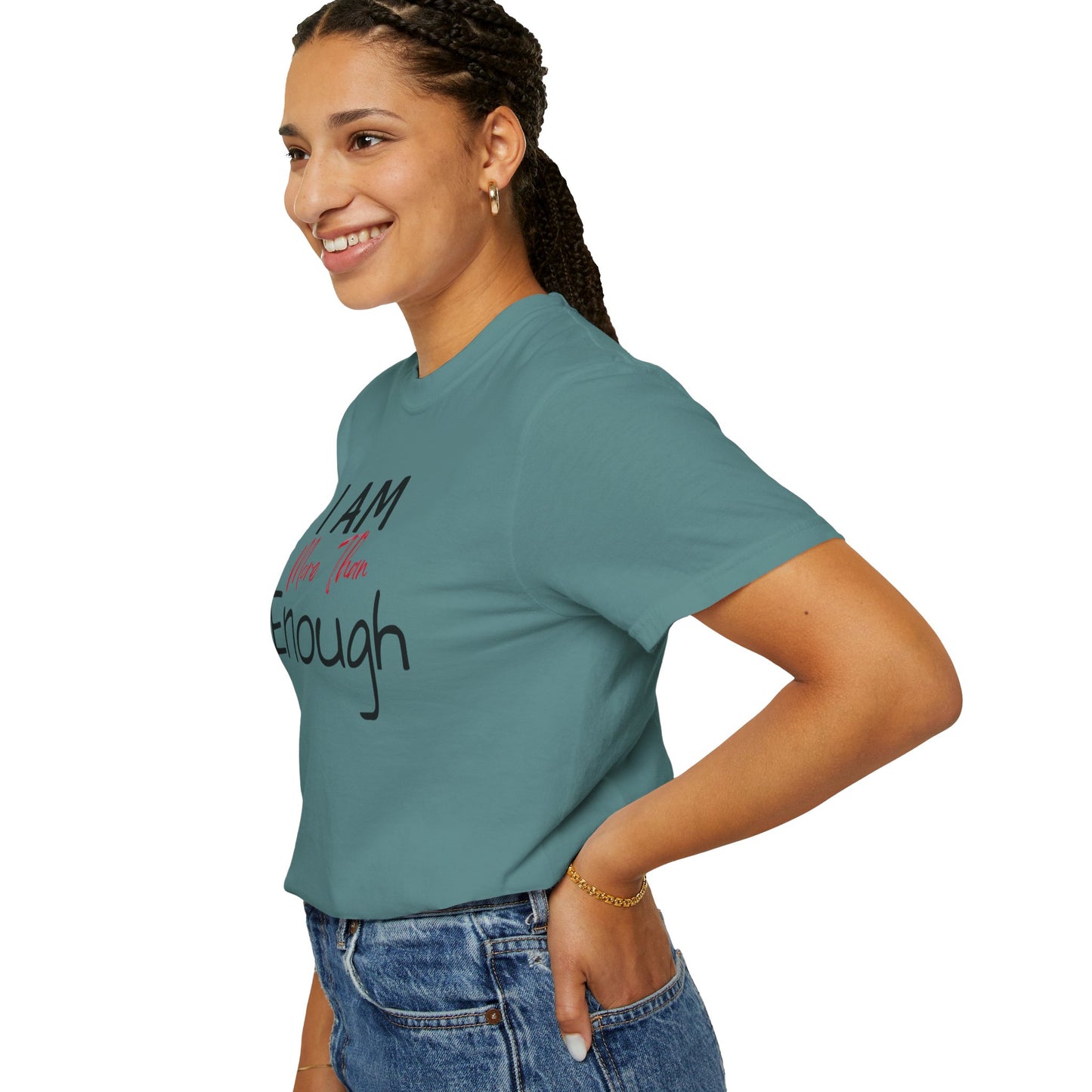 I am more than enough Garment-Dyed T-shirt