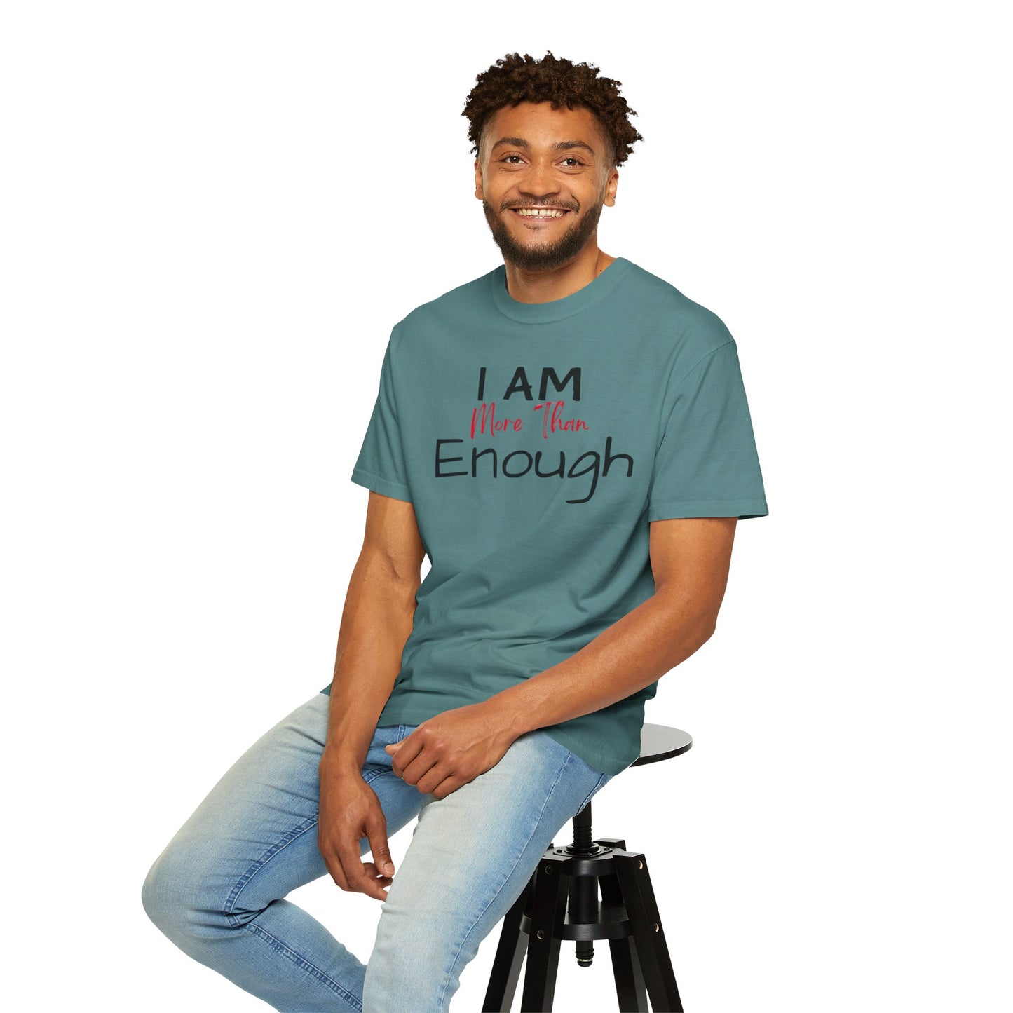 I am more than enough Garment-Dyed T-shirt