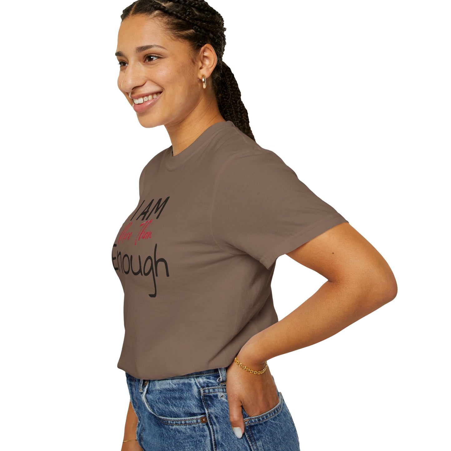 I am more than enough Garment-Dyed T-shirt