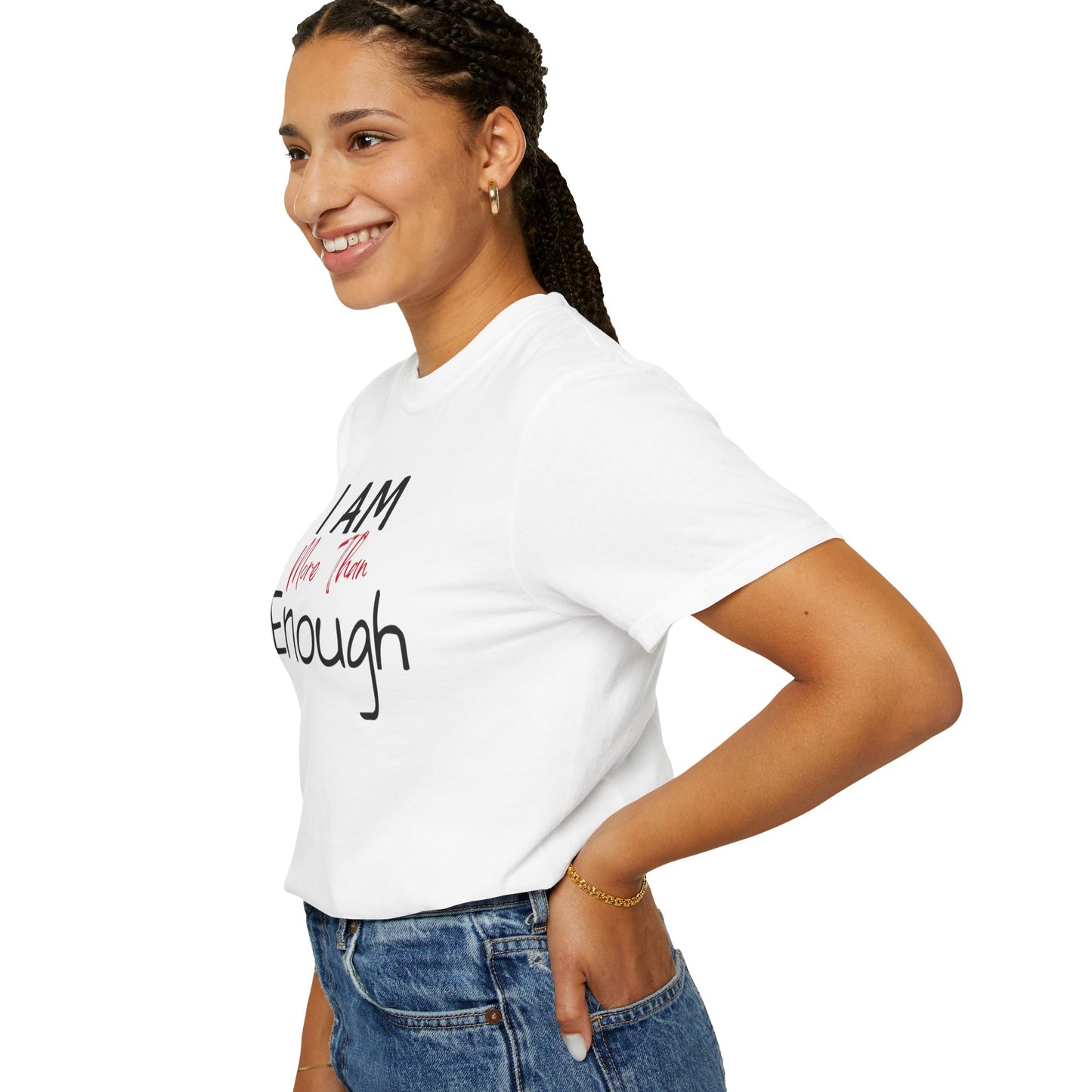 I am more than enough Garment-Dyed T-shirt