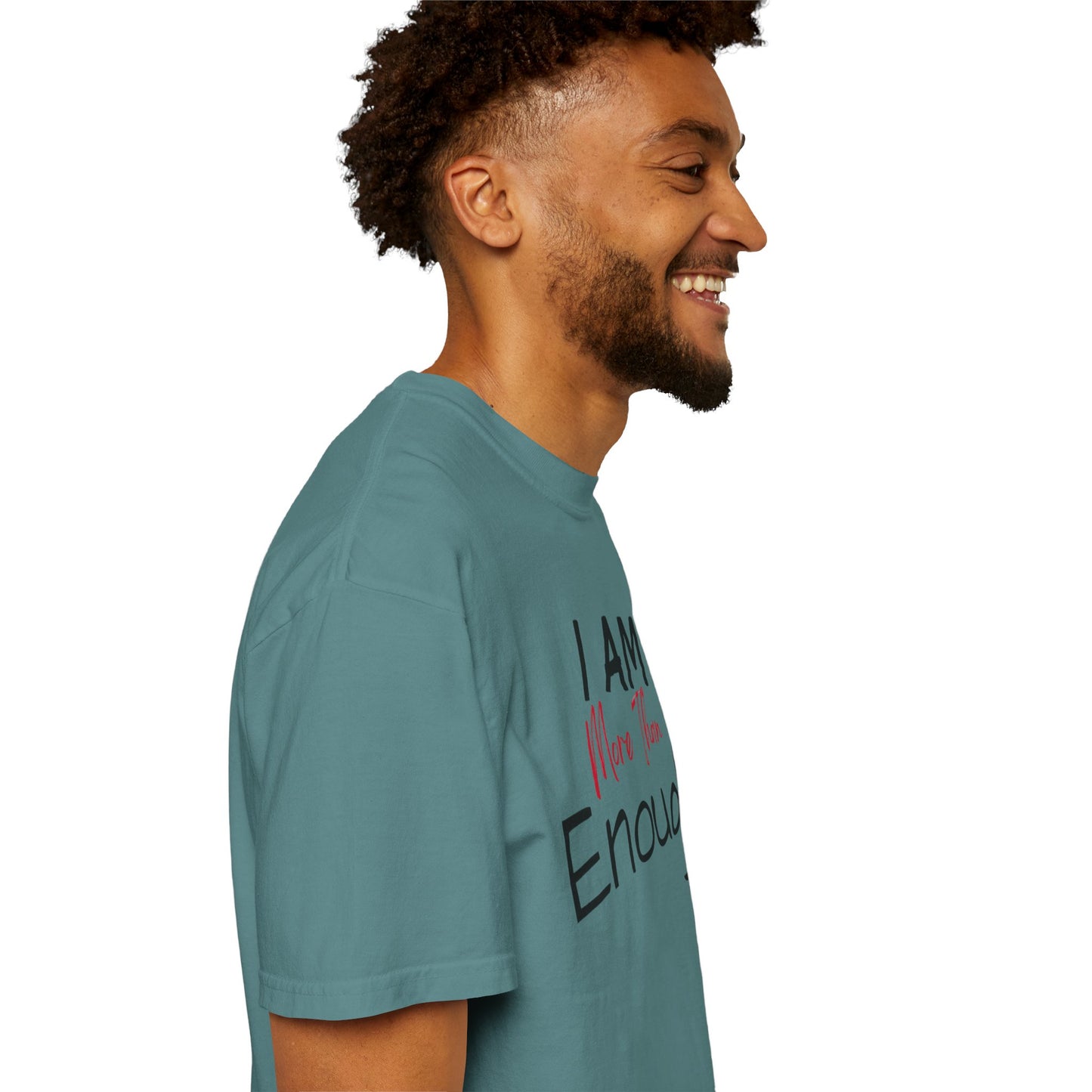 I am more than enough Garment-Dyed T-shirt