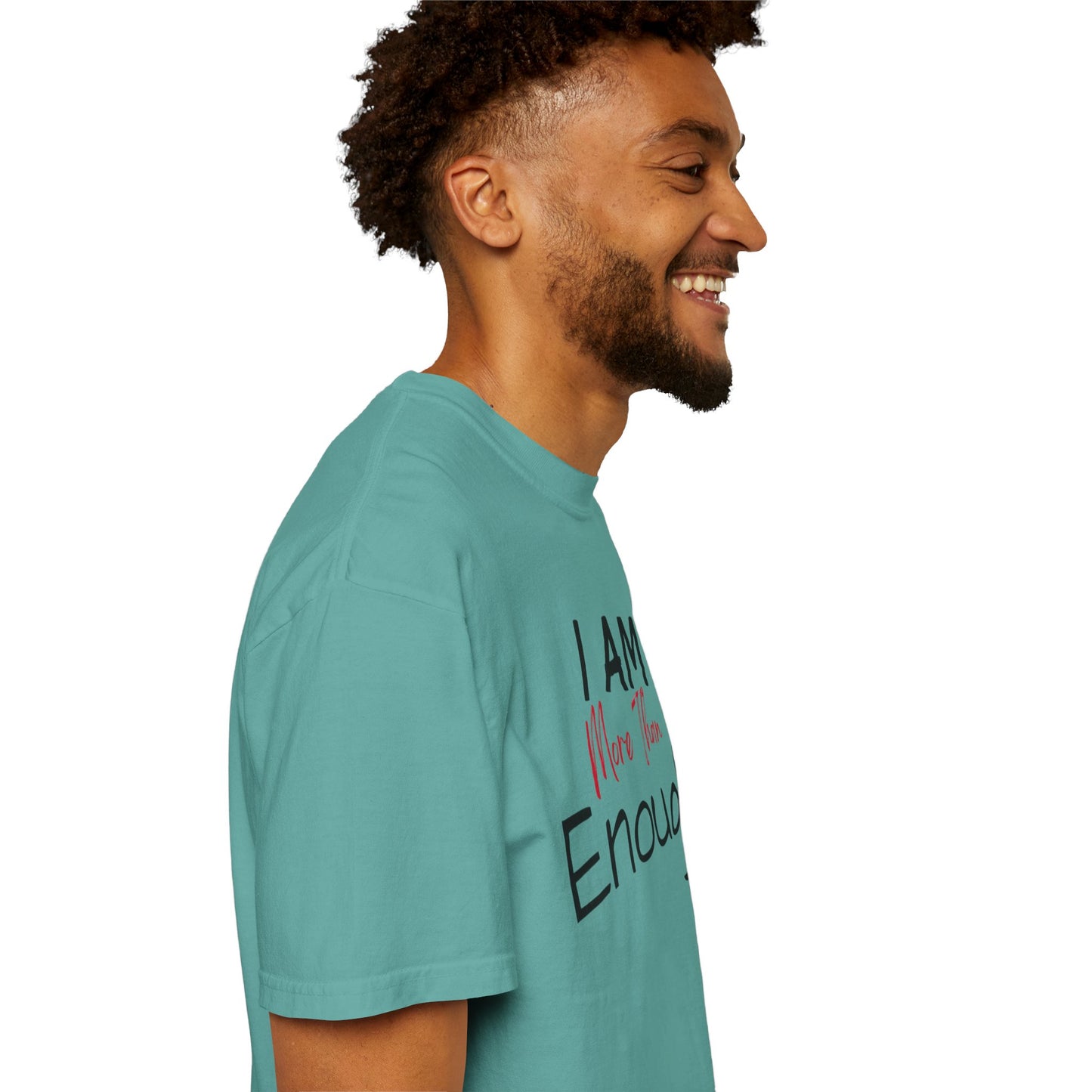 I am more than enough Garment-Dyed T-shirt