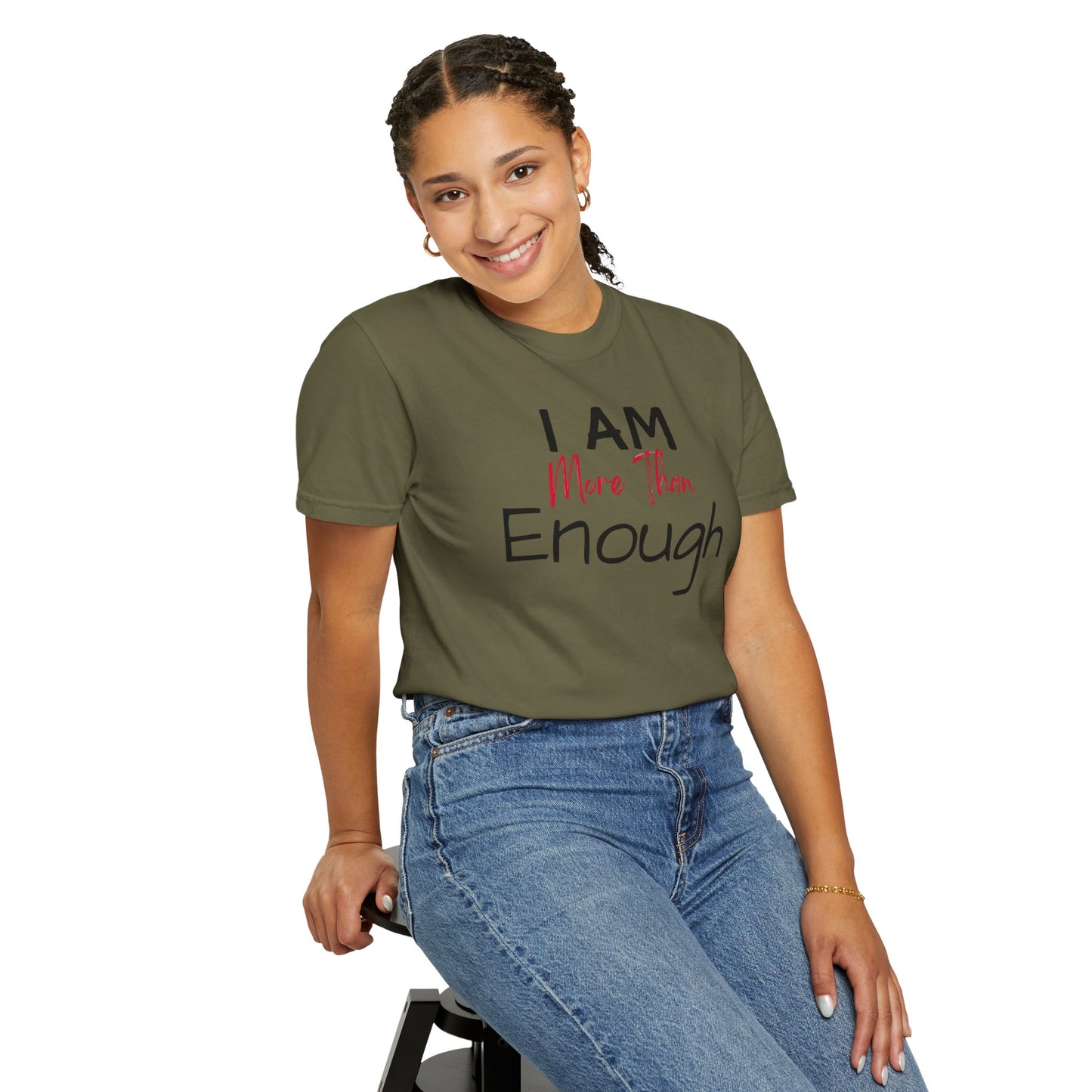 I am more than enough Garment-Dyed T-shirt
