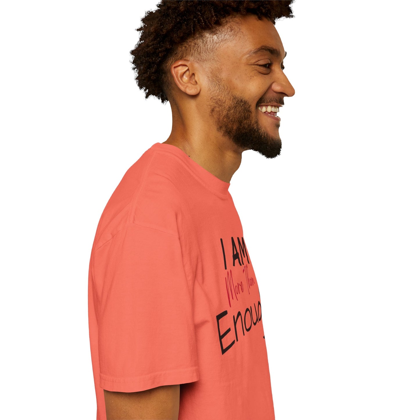 I am more than enough Garment-Dyed T-shirt