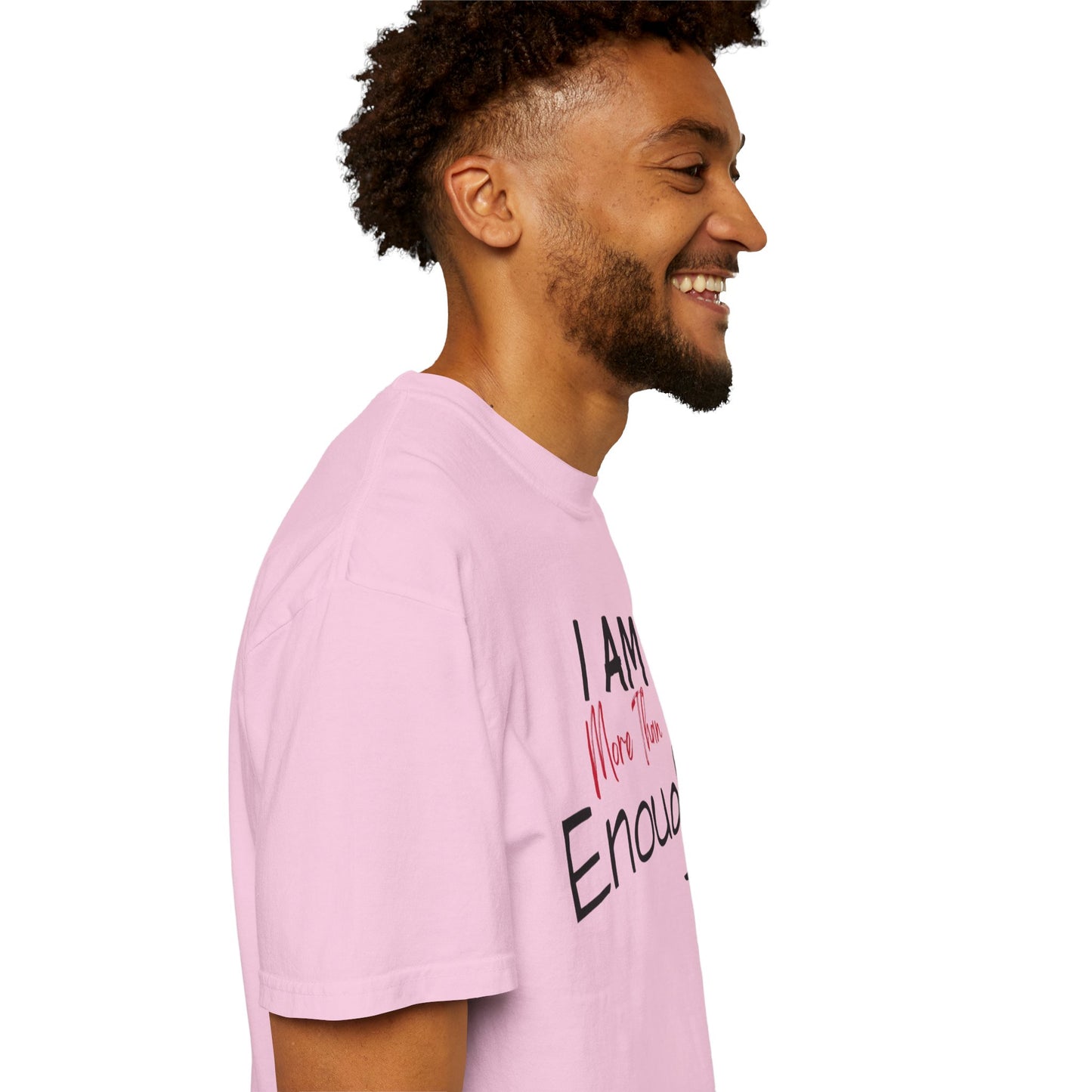 I am more than enough Garment-Dyed T-shirt