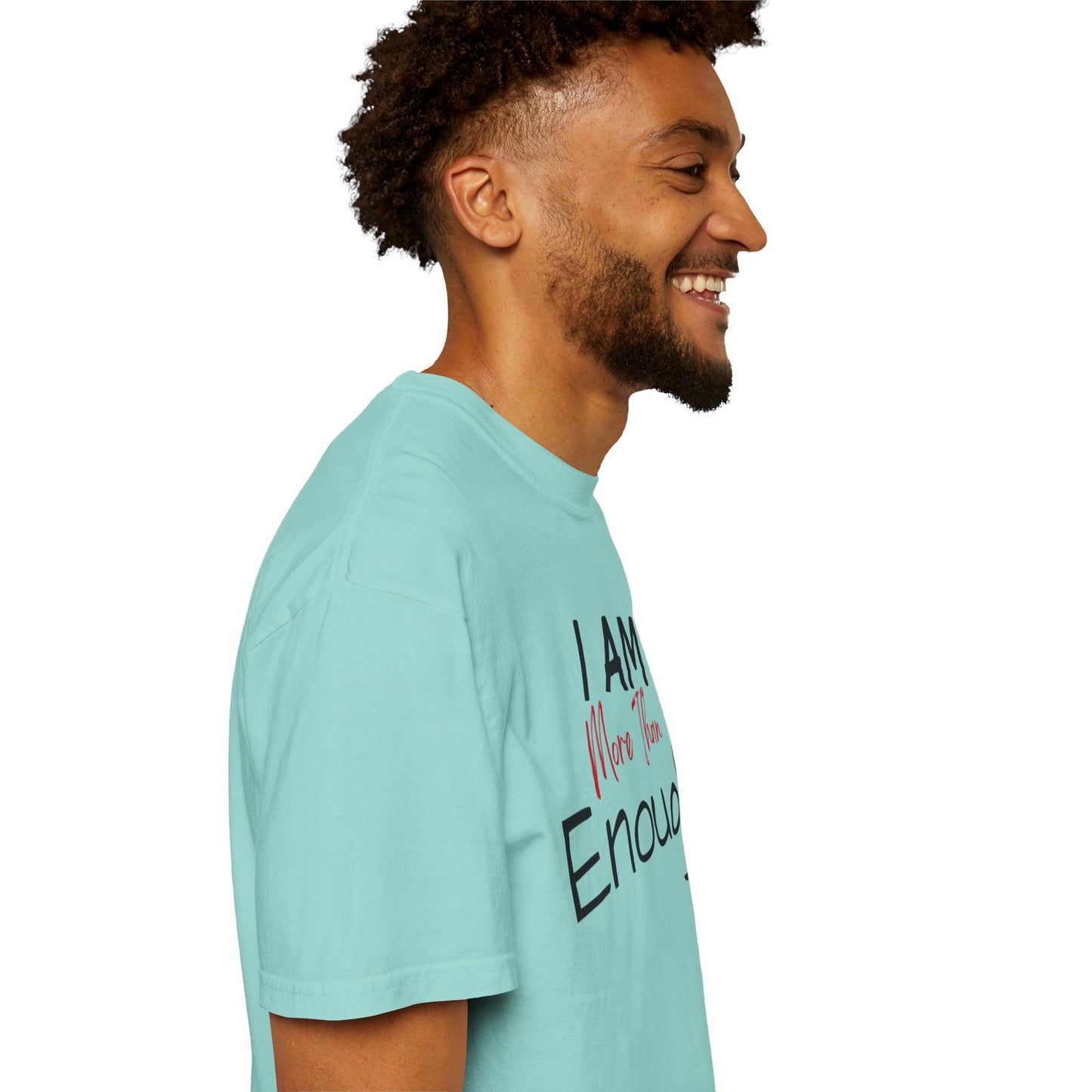 I am more than enough Garment-Dyed T-shirt