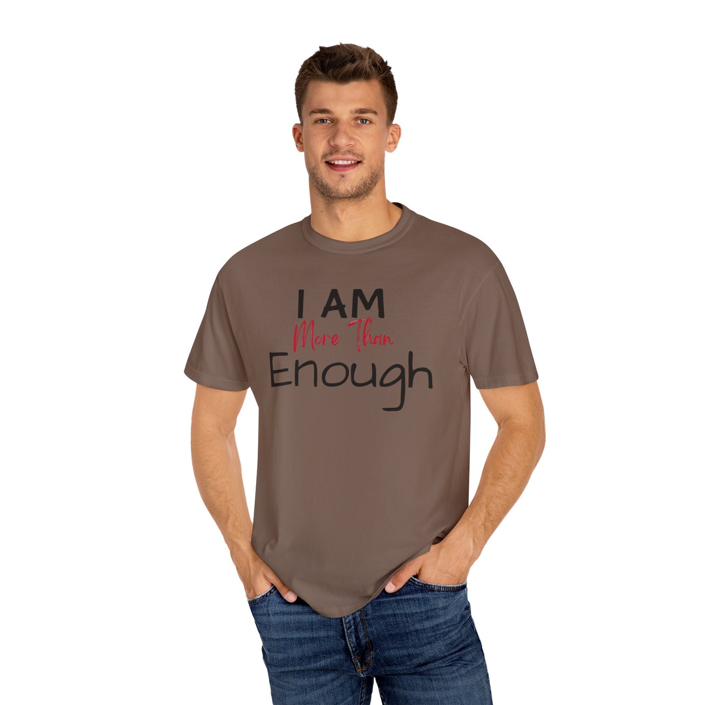 I am more than enough Garment-Dyed T-shirt