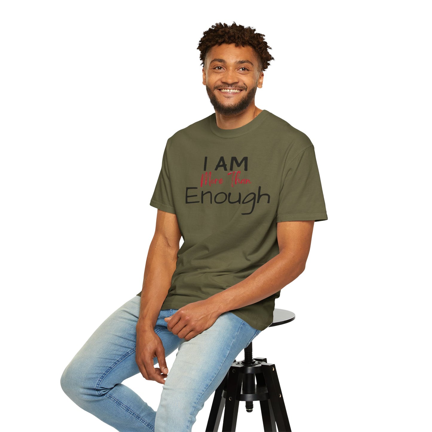 I am more than enough Garment-Dyed T-shirt