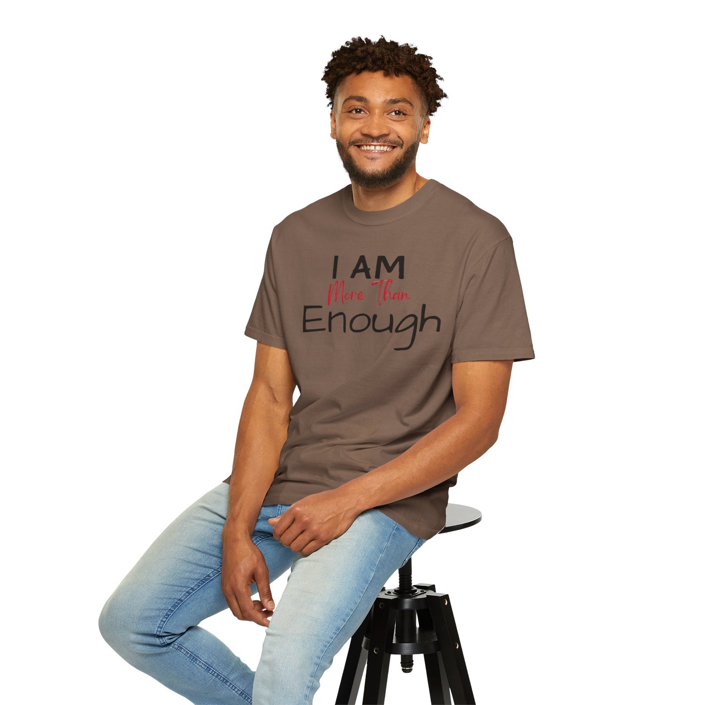 I am more than enough Garment-Dyed T-shirt